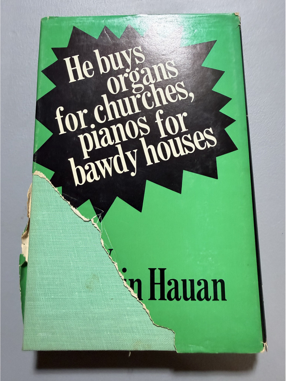 He Buys Organs for Churches Pianos for Bawdy Houses Martin Hauan Signed 1976